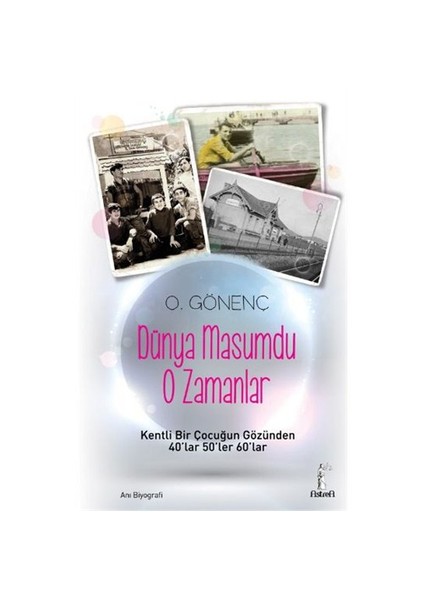 Dünya Masumdu O Zamanlar-Oral Gönenç