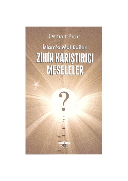 İslama Mal Edilen Zihin Karıştırıcı Meseleler-Osman Fırat Baş