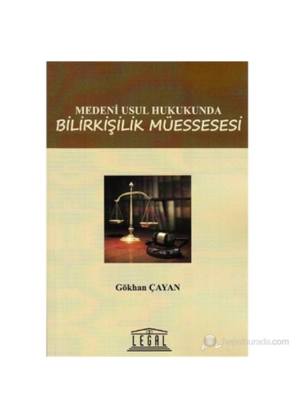 Medeni Usul Hukukunda Bilirkişilik Müessesesi-Gökhan Çayan