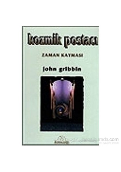 Kozmik Postacı Zaman Kayması-John Gribbin