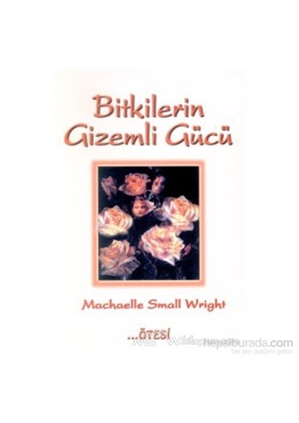Bitkilerin Gizemli Gücü-Machaelle Small Wright