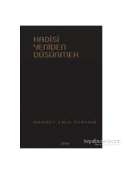 Hadisi Yeniden Düşünmek-Mehmet Emin Özafşar