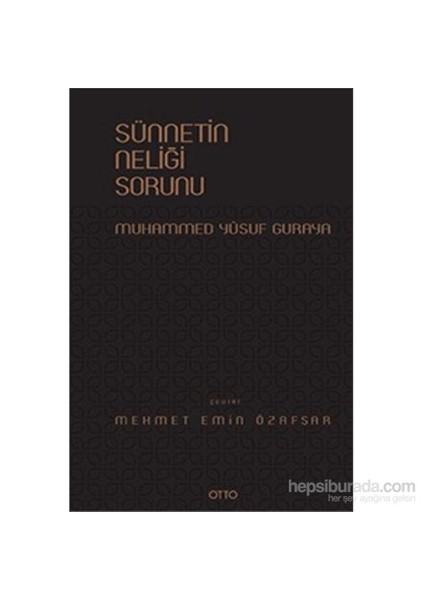 Sünnetin Neliği Sorunu-Muhammed Yusuf Guraya