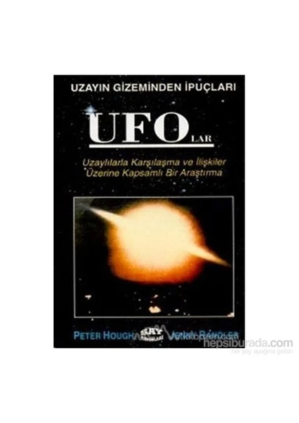 Ufo''Lar Uzayın Gizeminden İpuçları Uzaylılarla Karşılaşma Ve İlişkiler Üzerine Kapsamlı Bir Araştırma-Peter Hough