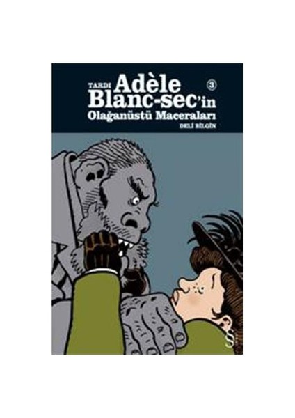Tardı Adele Blanc-Sec'in Olağanüstü Maceraları 3 - Deli Bilgin