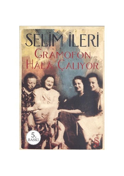 Gramafon Hala Çalıyor - Selim İleri