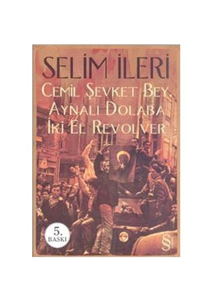 Cemil Şevket Bey, Aynalı Dolaba İki El Revolver - Selim İleri