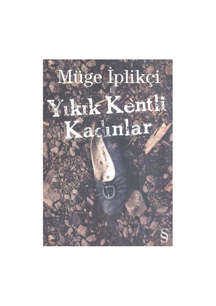 Yıkık Kentli Kadınlar - Müge İplikçi