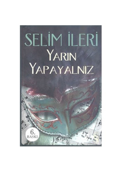 Yarın Yapayalnız - Selim İleri