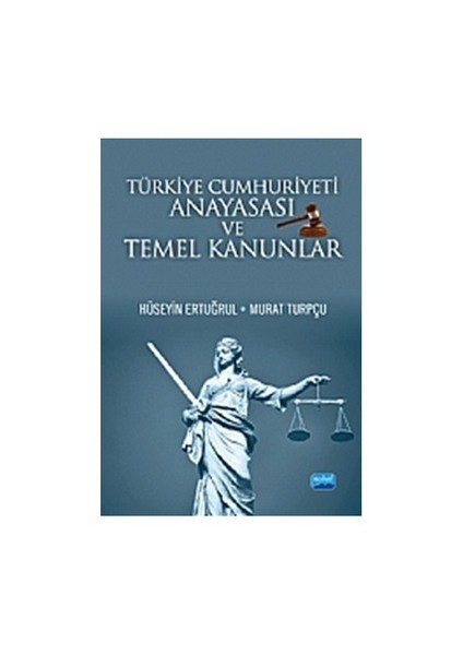 Türkiye Cumhuriyeti Anayasası ve Temel Kanunlar - Murat Turpçu