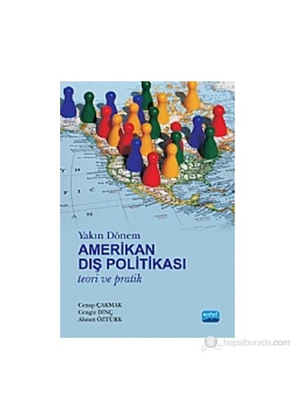 Yakın Dönem Amerikan Dış Politikası Teori Ve Pratik - Cengiz Dinç