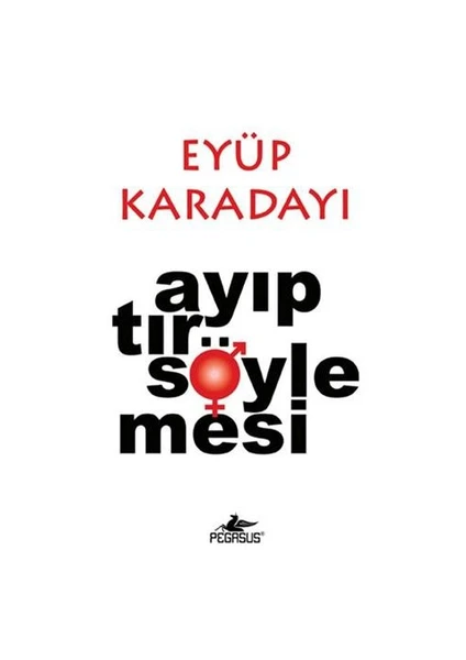 Ayıptır Söylemesi -Eyüp Karadayı