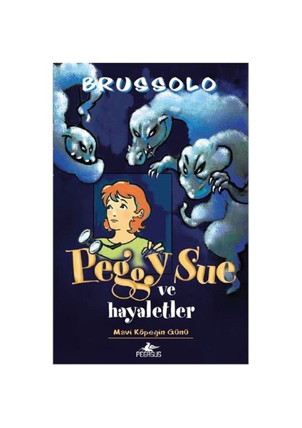 Peggy Sue Ve Hayaletler - Mavi Köpeğin Günü-Serge Brussolo