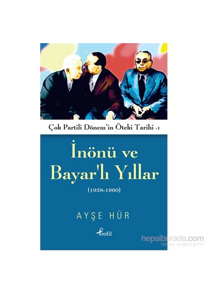 İnönü Ve Bayarlı Yıllar-Ayşe Hür