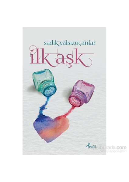 İlk Aşk - Sadık Yalsızuçanlar