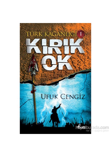 Türk Kağanlığı 1: Kırık Ok - Ufuk Cengiz