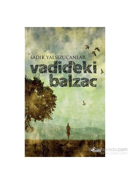Vadideki Balzac - Sadık Yalsızuçanlar