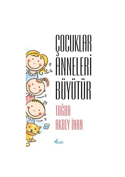 Çocuklar Anneleri Büüyütür-Tuğba Akbey İnan