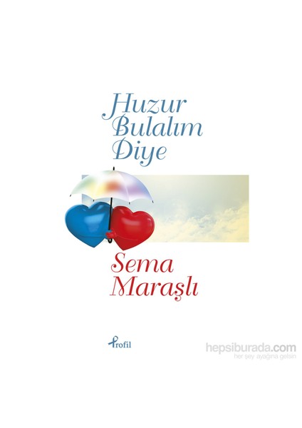 Huzur Bulalım Diye - Sema Maraşlı