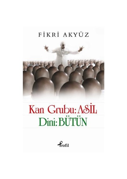 Kan Gurubu Asil , Dini Bütün - Fikri Akyüz