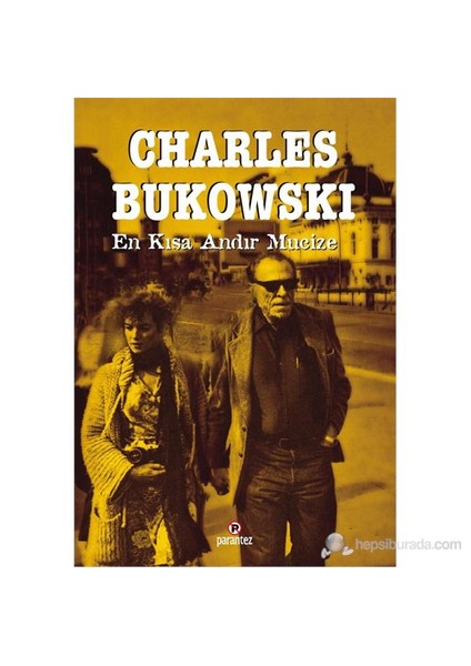 En Kısa Andır Mucize ( War All The  Time )-Charles Bukowski