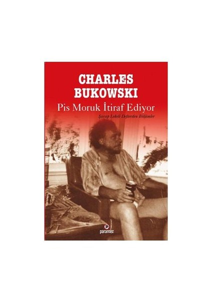 Pis Moruk İtiraf Ediyor-Charles Bukowski