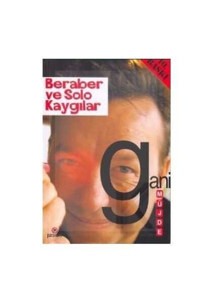 Beraber Ve Solo Kaygılar-Gani Müjde