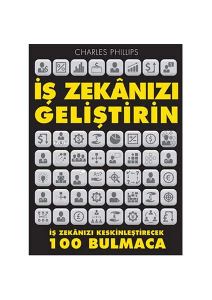 İş Zekanızı Geliştirin - (İş Zekanızı Keskinleştirecek 100 Bulmaca)-Charles Phillips