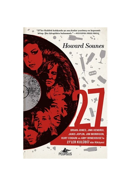 27: Brian Jones, Jimi Hendrix Janis Joplin, Jim Morrison, Kurt Cobain Ve Amy Winehouse’La 27’ler Kulübü’nün Hikayesi - Howard Sounes