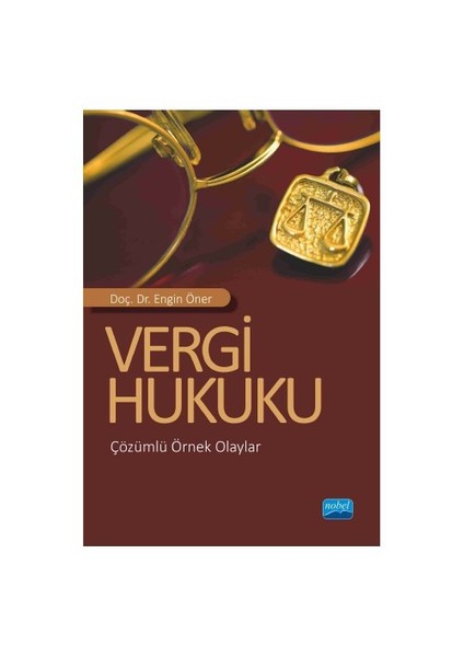 Vergi Hukuku (Çözümlü Örnek Olaylar)-Engin Öner