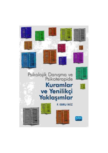 Psikolojik Danışma Ve Psikoterapide Kuramlar Ve Yenilikçi Yaklaşımlar - F. Ebru İkiz
