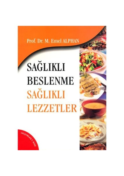 Sağlıklı Beslenme Sağlıklı Lezzetler-Emel Alphan