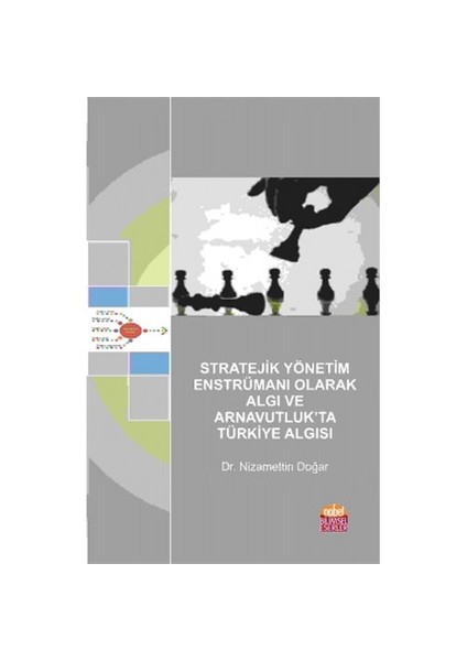 Stratejik Yönetim Enstrümanı Olarak Algı Ve Arnavutluk'Ta Türkiye Algısı-Nizamettin Doğar