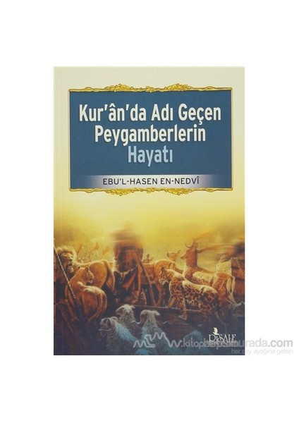 Kur''An''Da Adı Geçen Peygamberlerin Hayatı-Ebu'L Hasan Ali En-Nedvi