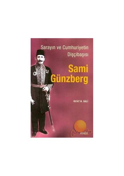 Sarayın Ve Cumhuriyetin Dişçibaşısı Sami Günzberg-Rıfat N. Bali