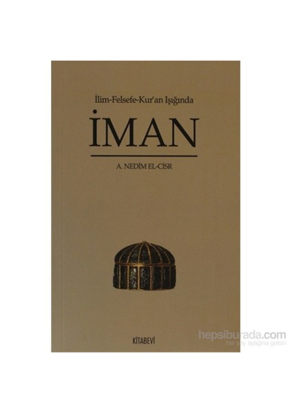 İlim Felsefe Kur’An Işığında İman-A. Nedim El-Cisr
