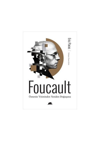 Foucault: Öznenin Yitiminden Yeniden Doğuşuna-Eric Paras