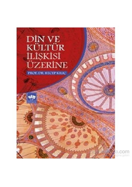 Din Ve Kültür İlişkisi Üzerine-Recep Kılıç