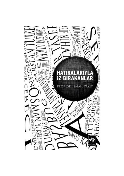 Hatıralarıyla İz Bırakanlar - İsmail Yakıt