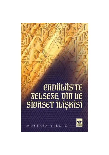 Endülüs'Te Felsefe, Din Ve Siyaset-Mustafa Yıldız