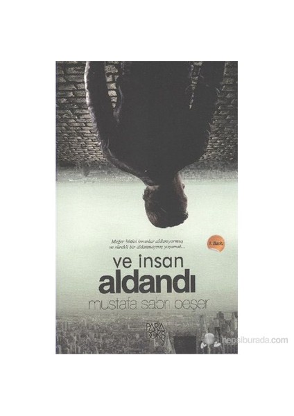 Ve İnsan Aldandı-Mustafa Sabri Beşer