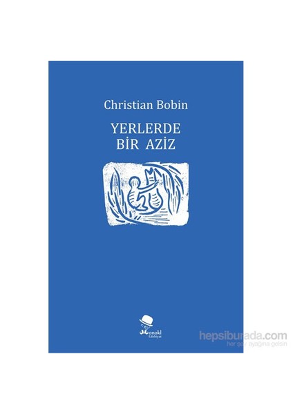 Yerlerde Bir Aziz - Christian Bobin