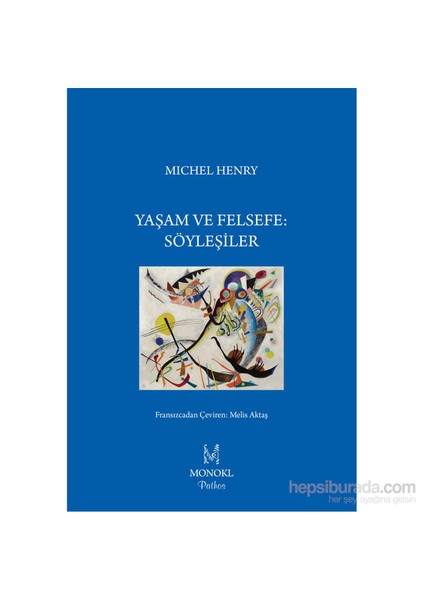 Yaşam Ve Felsefe: Söyleşiler-Michel Henry