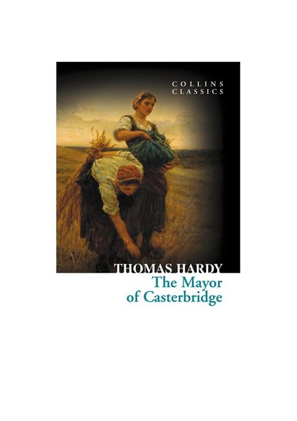 The Mayor Of Casterbridge (Collins Classics)-Thomas Hardy