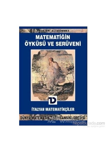 Matematiğin Öyküsü Ve Serüveni 10.Cilt İtalyan Matematikçiler Dünya Matematik Tarihi Ansiklopedisi-Ali Dönmez