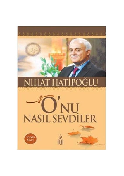 O'Nu Nasıl Sevdiler-Nihat Hatipoğlu