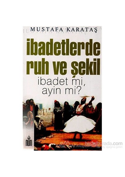 İbadetlerde Ruh Ve Şekil-Mustafa Karataş