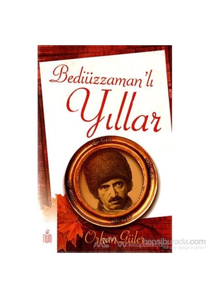 Bediüzzaman''Lı Yıllar-Orhan Güler