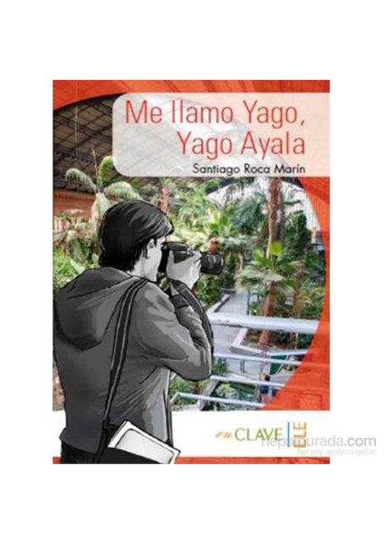 Me Llamo Yago, Yago Ayala (A1-A2) Colección Yago Ayala (İspanyolca Okuma Kitabı)-Santiago Roca Marin