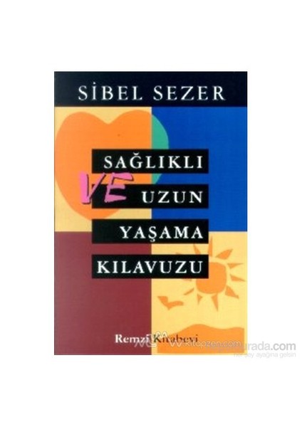 Sağlıklı Ve Uzun Yaşama Kılavuzu-Sibel Sezer